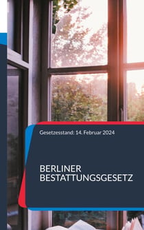 Berliner Bestattungsgesetz - Gesetzesstand: 14. Februar 2024