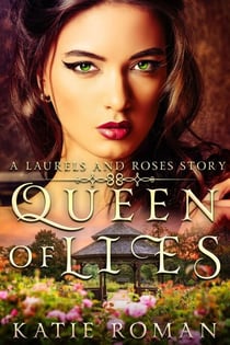 Queen of Lies - Laurels and Roses, #1
