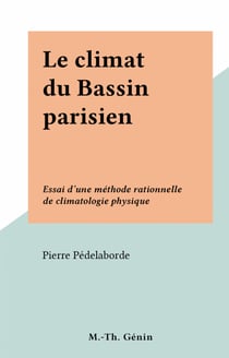 Le climat du Bassin parisien - Essai d'une méthode rationnelle de climatologie physique