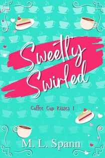 Sweetly Swirled - Coffee Cup Kisses, #1
