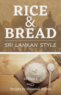 Rice &amp; Breads Sri Lankan Style - Cooking Sri Lankan Style, #6