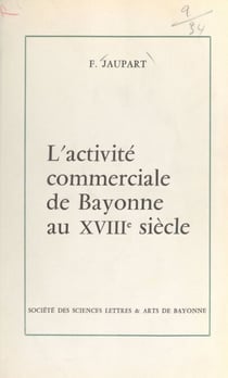 L'activité commerciale de Bayonne au XVIIIe siècle