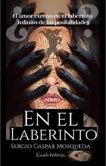 En El Laberinto. El Amor Eterno En El Laberinto Infinito De Las Posibilidades