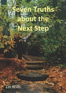 Seven Truths about the “Next Step”