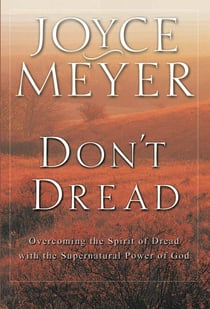 Don't Dread - Overcoming the Spirit of Dread with the Supernatural Power of God