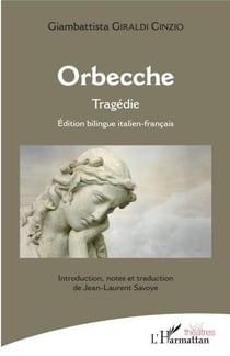 Orbecche - Tragédie Edition bilingue italien - français - Edition bilingue italien - français