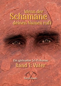 Wenn der Schamane deinen Namen ruft - Band 1 - Vater