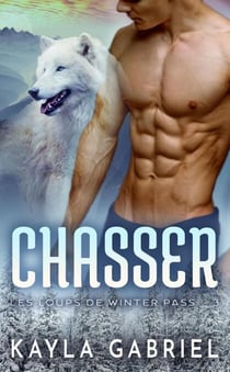 Chasser - Les loups de Winter Pass, #3