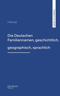 Die Deutschen Familiennamen, geschichtlich, geographisch, sprachlich