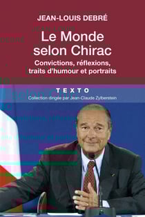 Le monde selon Chirac - Convictions, réflexions, traits d'humour et portraits