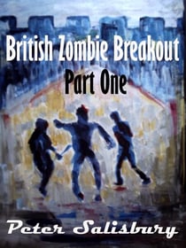 British Zombie Breakout: Part One - British Zombie Breakout, #1