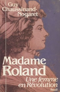 Madame Roland - Une femme en révolution