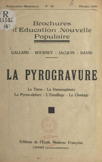 La pyrogravure - Le tarso, la damasquinure, la pyrosculpture, l'émaillage, le cloutage