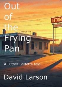 Out of the Frying Pan - Luther LaMotta, #2