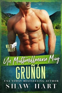 Un Multimillionario Muy Gruñon - Wolf Valley: Grumps, #3