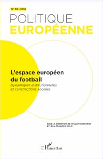 L'espace européen du football - Dynamiques institutionnelles et constructions sociales