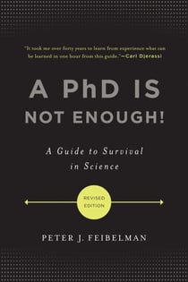 A PhD Is Not Enough! - A Guide to Survival in Science