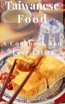 Taiwanese Food: A Cookbook and Love Letter