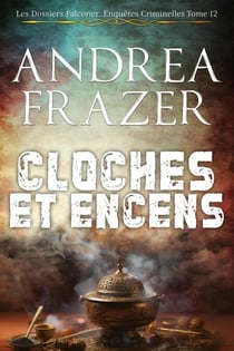 Cloches et Encens - Les Dossiers Falconer: Enquêtes Criminelles, #12
