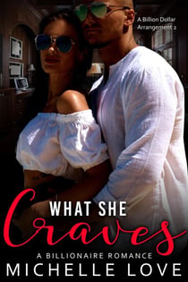 What She Craves: A Billionaire Romance - A Billion Dollar Arrangement, #2