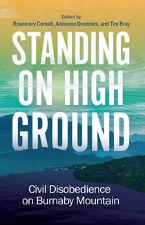 Standing on High Ground - Civil Disobedience on Burnaby Mountain