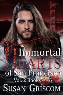 Immortal Hearts of San Francisco, Vol. 2 Books 4-6 - Immortal Hearts of San Francisco
