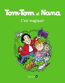 Tom-Tom et Nana, Tome 21 - C'est magique !