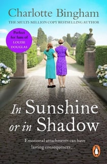 In Sunshine Or In Shadow - an unmissable and unforgettable novel of friendship and love from bestselling author Charlotte Bingham