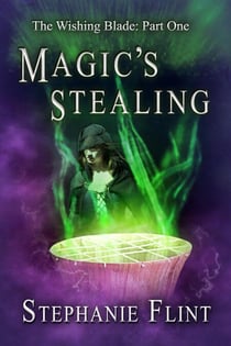 Magic's Stealing - The Wishing Blade, #1