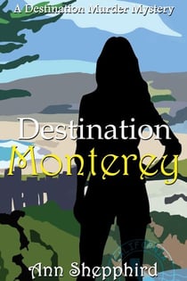 Destination Monterey - Destination Murder Mysteries, #2