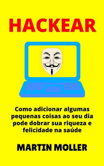 Hackear: Como adicionar algumas pequenas coisas ao seu dia pode dobrar sua riqueza e felicidade na saúde - Hack It, #1