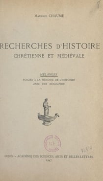 Recherches d'histoire chrétienne et médiévale - Mélanges publiés à la mémoire de l'historien avec une biographie