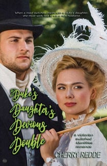 The Duke's Daughter's Devious Double: A Victorian Switched Identities Romance - The Victorian Domestic Discipline Chronicles, #2