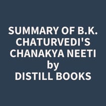 Summary of B.K. Chaturvedi's Chanakya Neeti