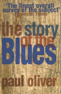 The Story Of The Blues - The Making of Black Music (New Updated Edition)