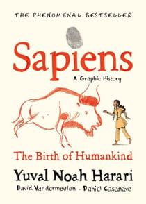 Sapiens A Graphic History, Volume 1 - The Birth of Humankind