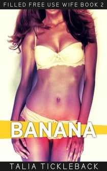Banana - Filled Free Use Wife, #2