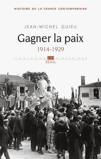 Gagner la paix. 1914-1929 - 1914-1929