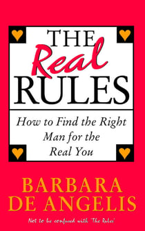 The Real Rules - How to Find the Right Man for the Real You