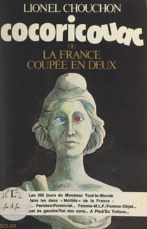 Cocoricouac - Ou La France coupée en deux. Essai alternatif sur l'art de la division et la pratique des contradictions