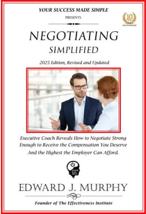 Negotiating Simplified: Exective Coach Reveals How to Negotiate Strong Enough to Negotiate the Compensation You Deserve and the Highest the Employer Can Afford.. - Managing Your Career Made Simple, #35