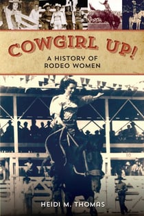 Cowgirl Up! - A History of Rodeo Women
