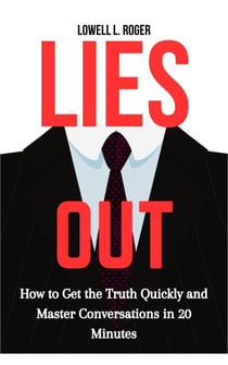 Lies Out: How to Get the Truth Quickly and Master Conversations in 20 Minutes