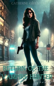 Return of the Vampire Hunter - British Vampire Hunter Series