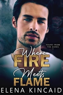 Where Fire Meets Flame - Yours From The Ashes, #1