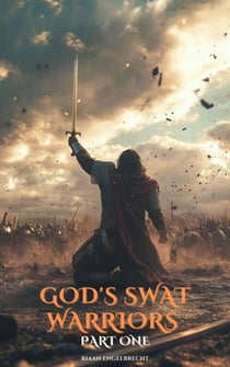 God's SWAT Warriors Part One - End-Time Remnant