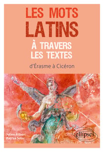 Les mots latins à travers les textes - d'Erasme à Cicéron