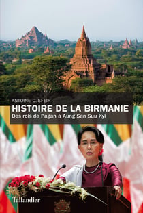 Histoire de la Birmanie - Des rois de Pagan à Aung San Suu Kyi