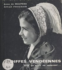 Coiffes vendéennes - Afin qu'elles ne meurent...