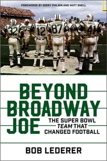 Beyond Broadway Joe - The Super Bowl TEAM That Changed Football